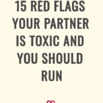 15 Red Flags Your Partner Is Toxic And You Should Run