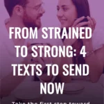 From Strained to Strong: 4 Texts to Send Now