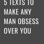 5 Texts To Make Any Man Obsess Over You (1)