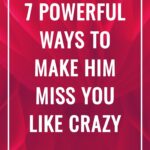 7 Powerful Ways To Make Him Miss You Like Crazy attracttheone.com
