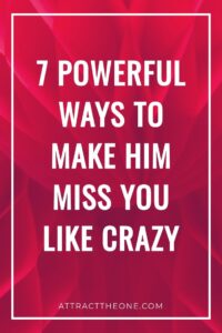 7 Powerful Ways To Make Him Miss You Like Crazy 7 Powerful Ways To Make Him Miss You Like Crazy attracttheone.com