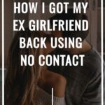 How I Got My Girlfriend Back Using No Contact