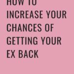 How To Increase Your Chances Of Getting Your Ex Back attracttheone.com