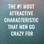 The 1 Most Attractive Characteristic That Men Go Crazy for