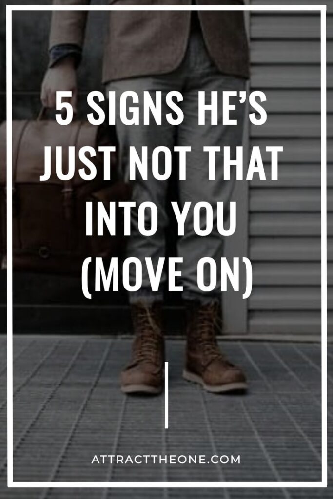 5 Signs He's Just Not That Into You (MOVE ON) 5 Signs He's Just Not That Into You (Move On)
