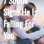 7 Subtle Signs He Is Falling For you