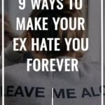 9 ways to make your ex hate you forever