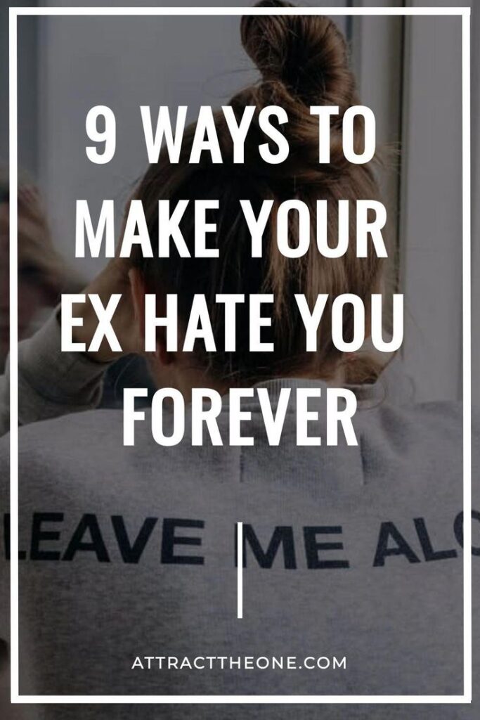9 Ways To Make Your Ex Hate You FOREVER 9 ways to make your ex hate you forever