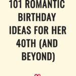 101 Romantic Birthday Ideas For Her 40th (And Beyond)