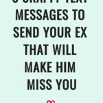 3 Crafty Text Messages To Send Your Ex That WILL Make Him Miss You