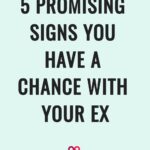 5 Promising Signs You Have A Chance With Your Ex