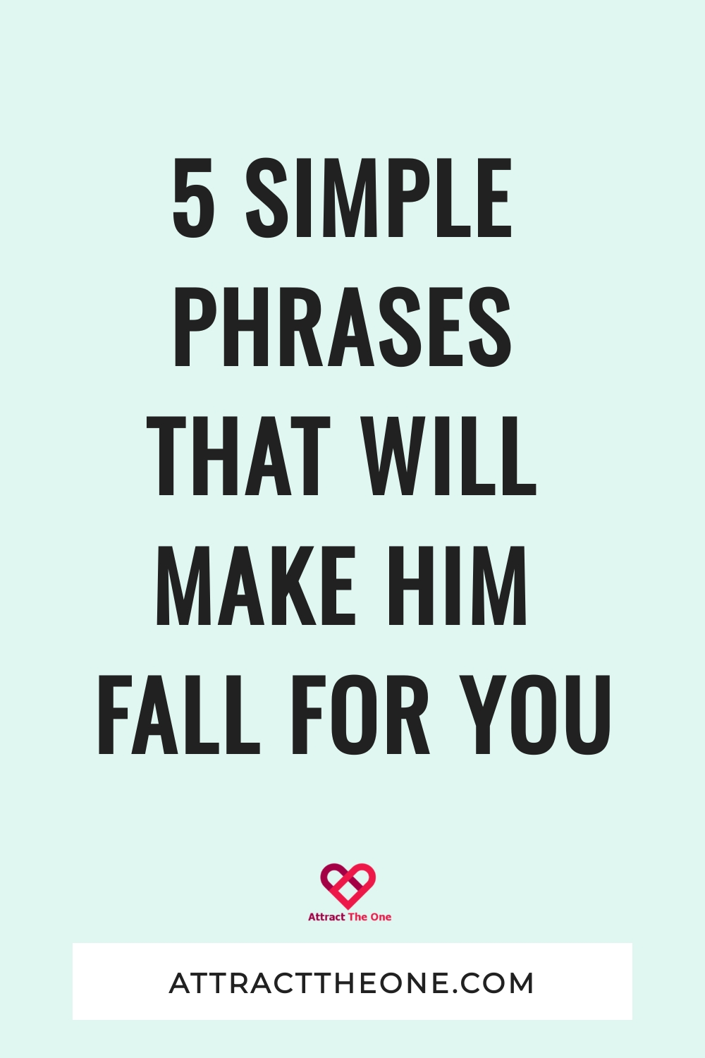 make him fall for you