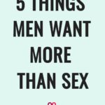 5 Things Men Want More Than Sex Attracttheone.com