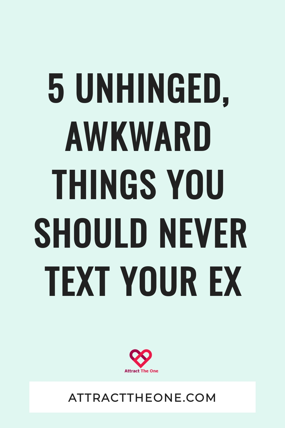 5 Unhinged, Awkward Things You Should NEVER Text Your Ex text your ex