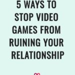5 ways to stop video games from ruining your relationships
