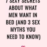 7 sexy secrets about what men want in bed (and 3 sex myths you need to know)