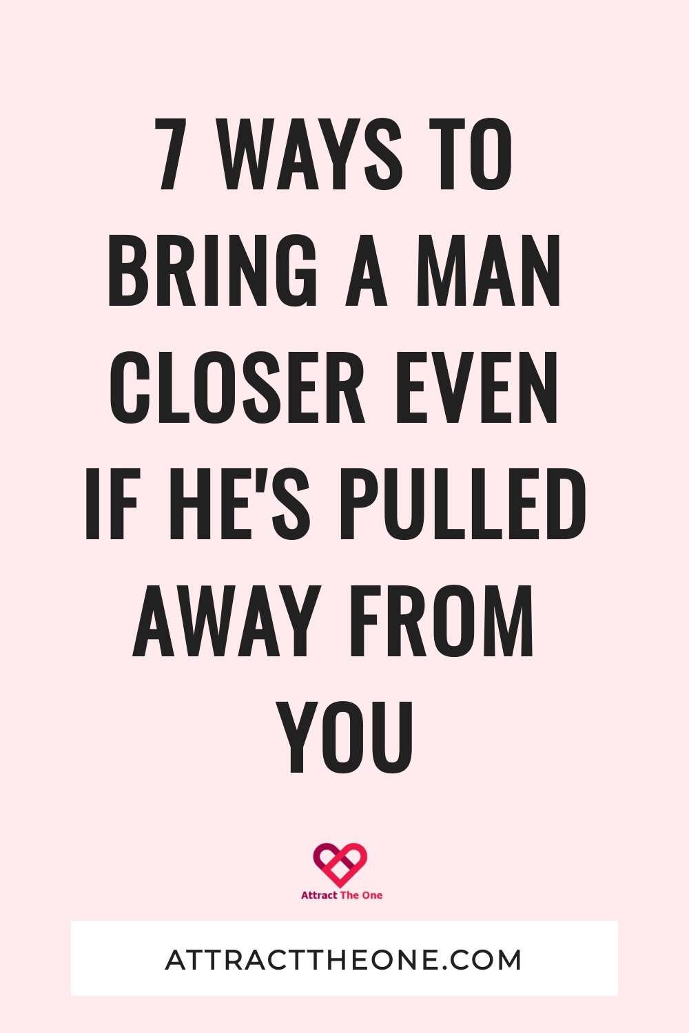 bring a man closer