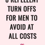 8 Repellent Turn Offs For Men To Avoid At All Costs