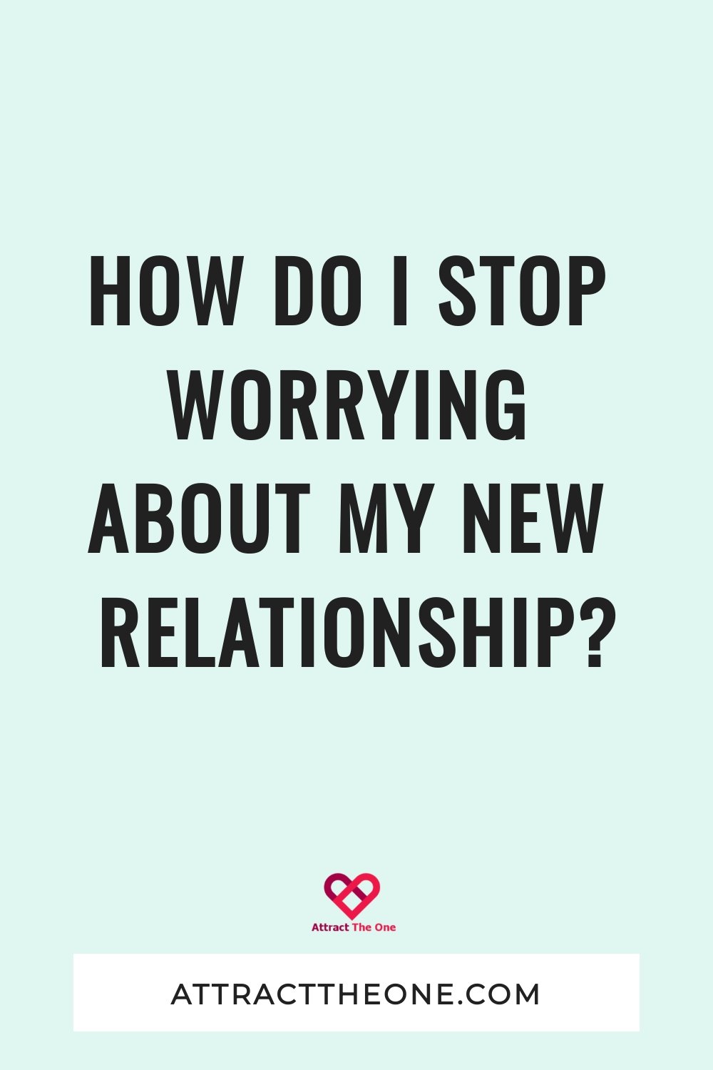 how do i stop worrying about my relationship