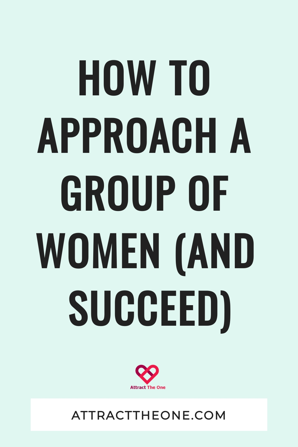 How To Approach A Group of Women (And succeed) how to approach a group of women