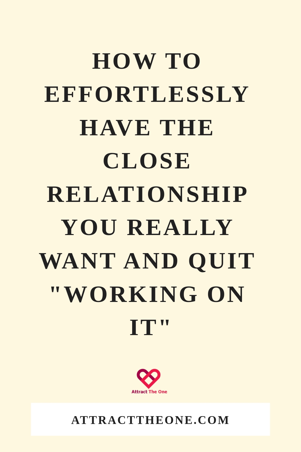 How To Effortlessly Have The Close Relationship You Really Want And Quit "Working On It" fix your relationship