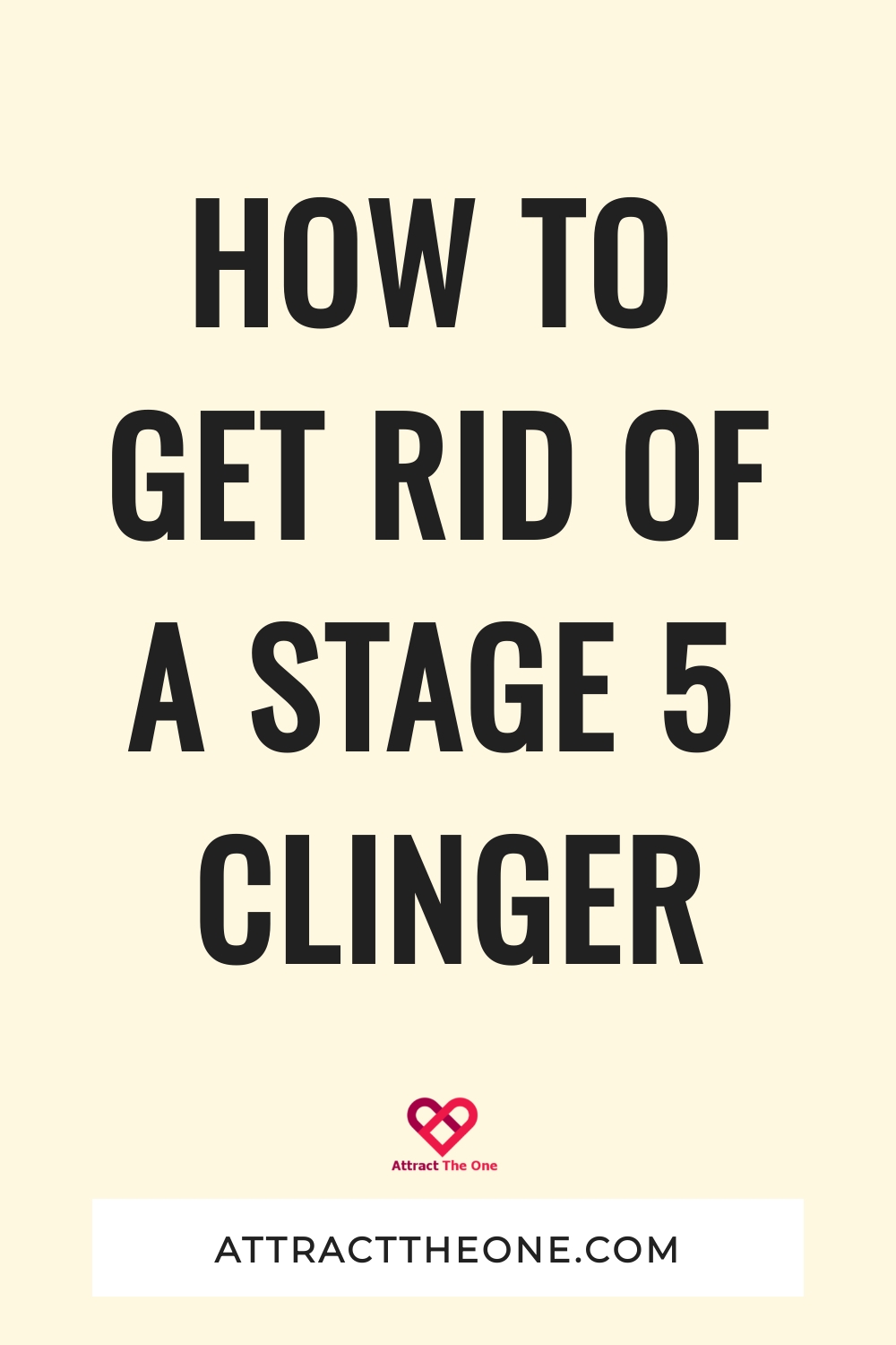 get rid of a stage 5 clinger