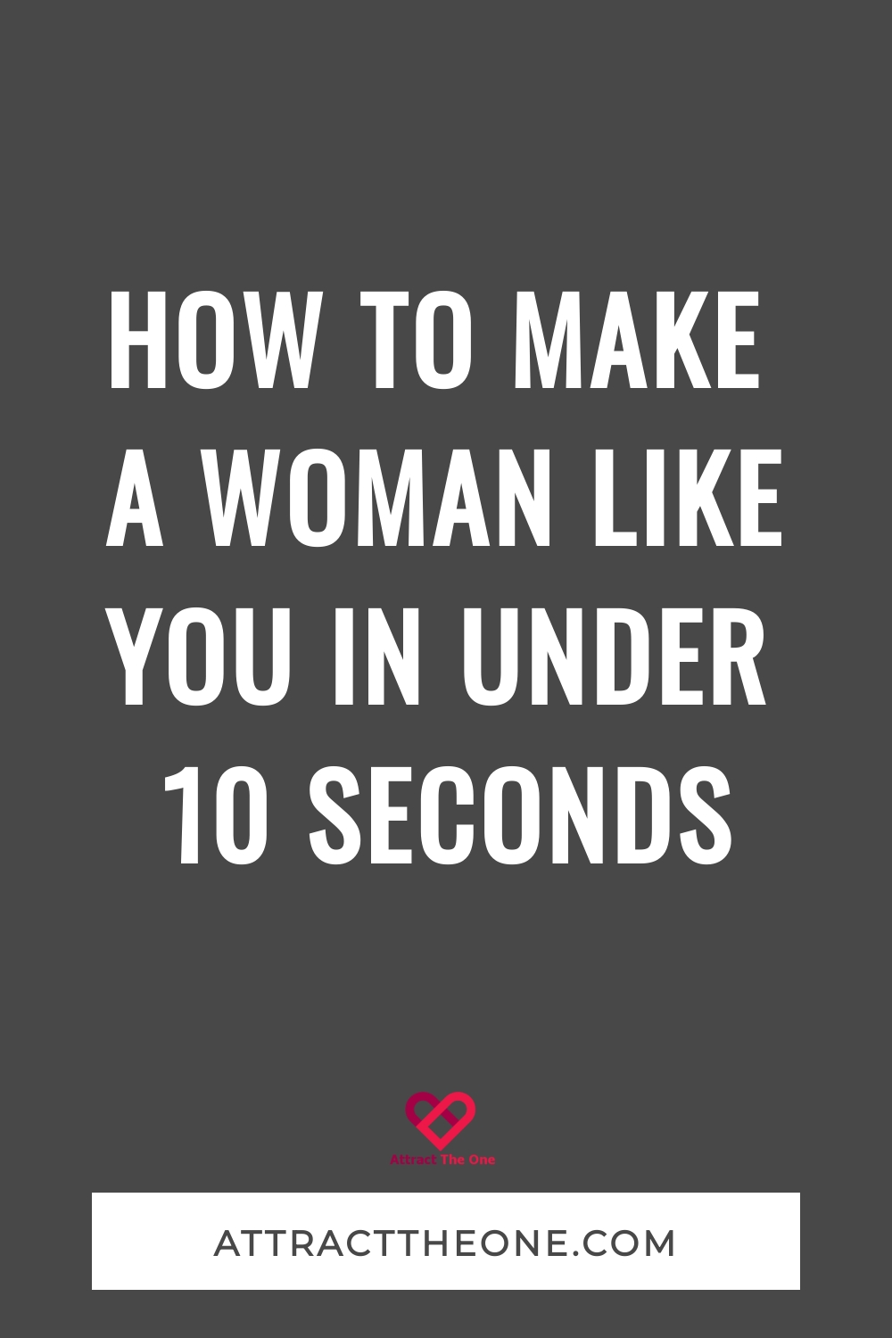 How To Make A Woman Like You In Under 10 Seconds make a woman like you