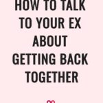 how to talk to your ex about getting back together