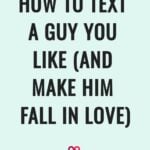 how to text a guy you like and make him fall in love