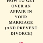 How to Get Over An Affair In Your Marriage (And Prevent Divorce) attracttheone.com