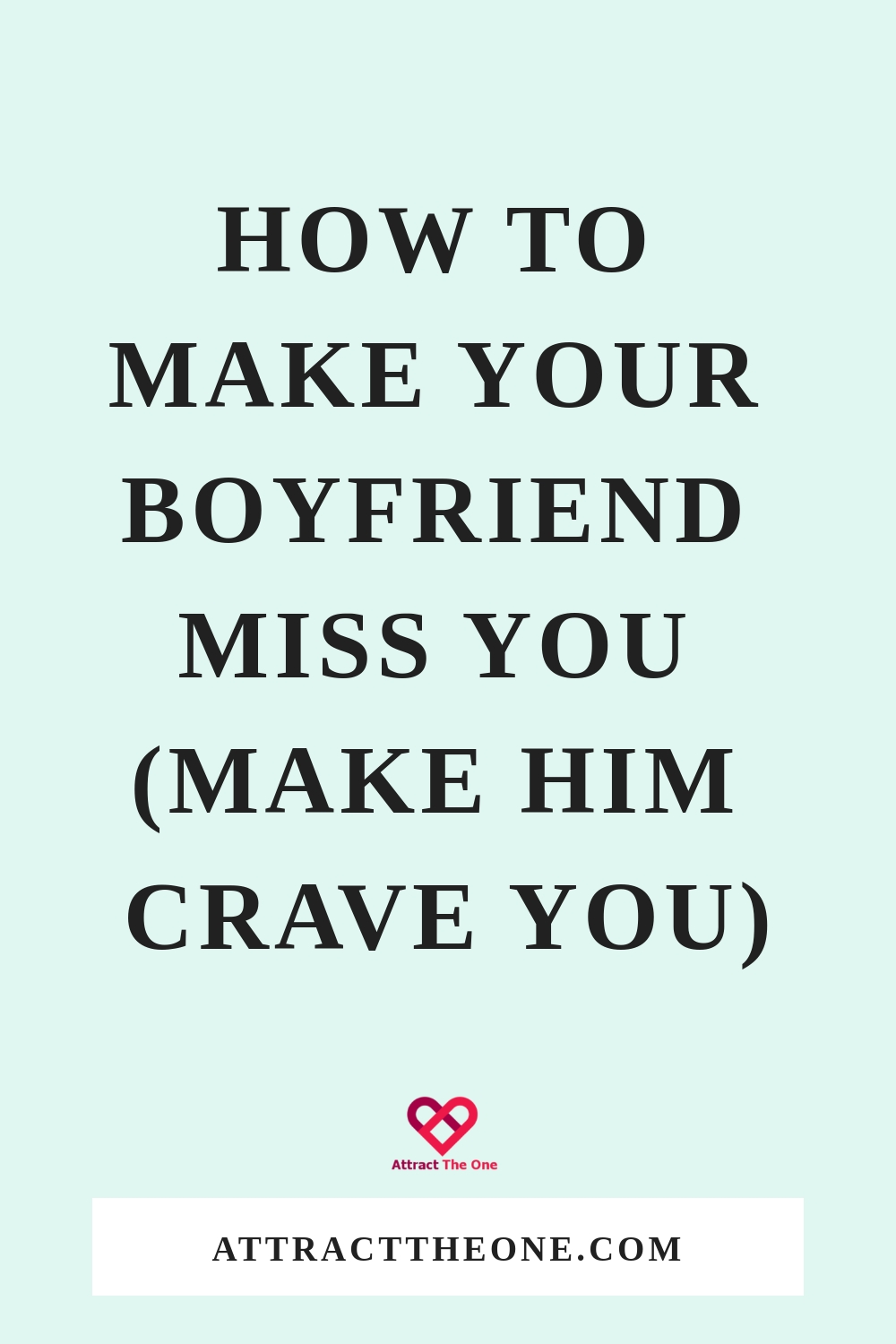 how to make your boyfriend miss you