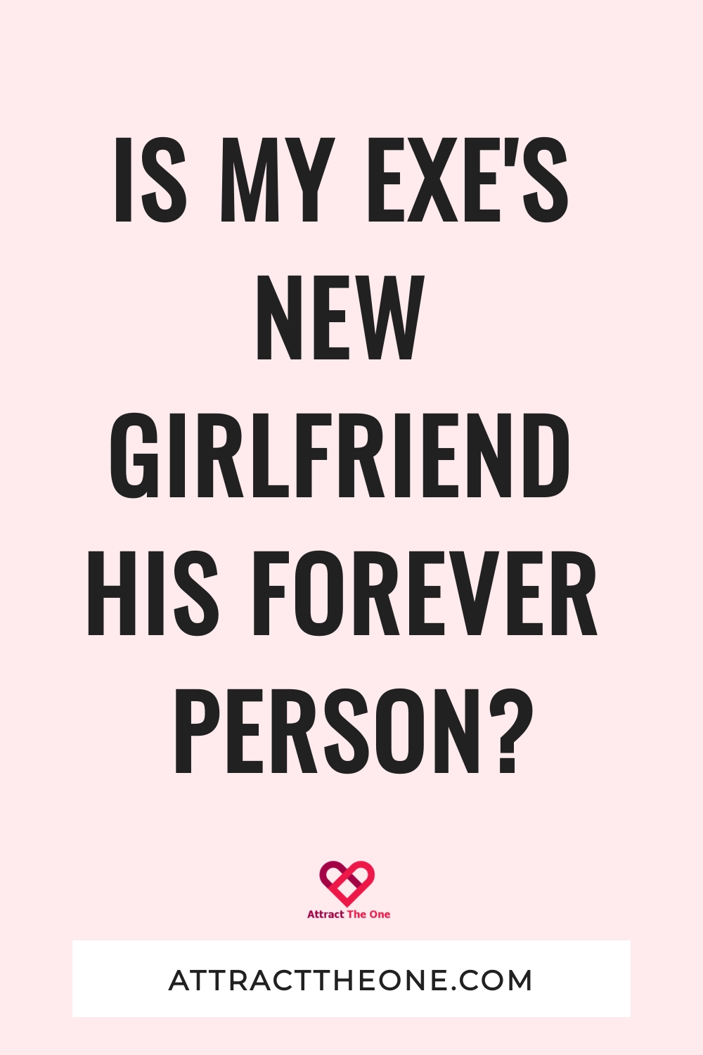 is my exe's new girlfriend his forever person