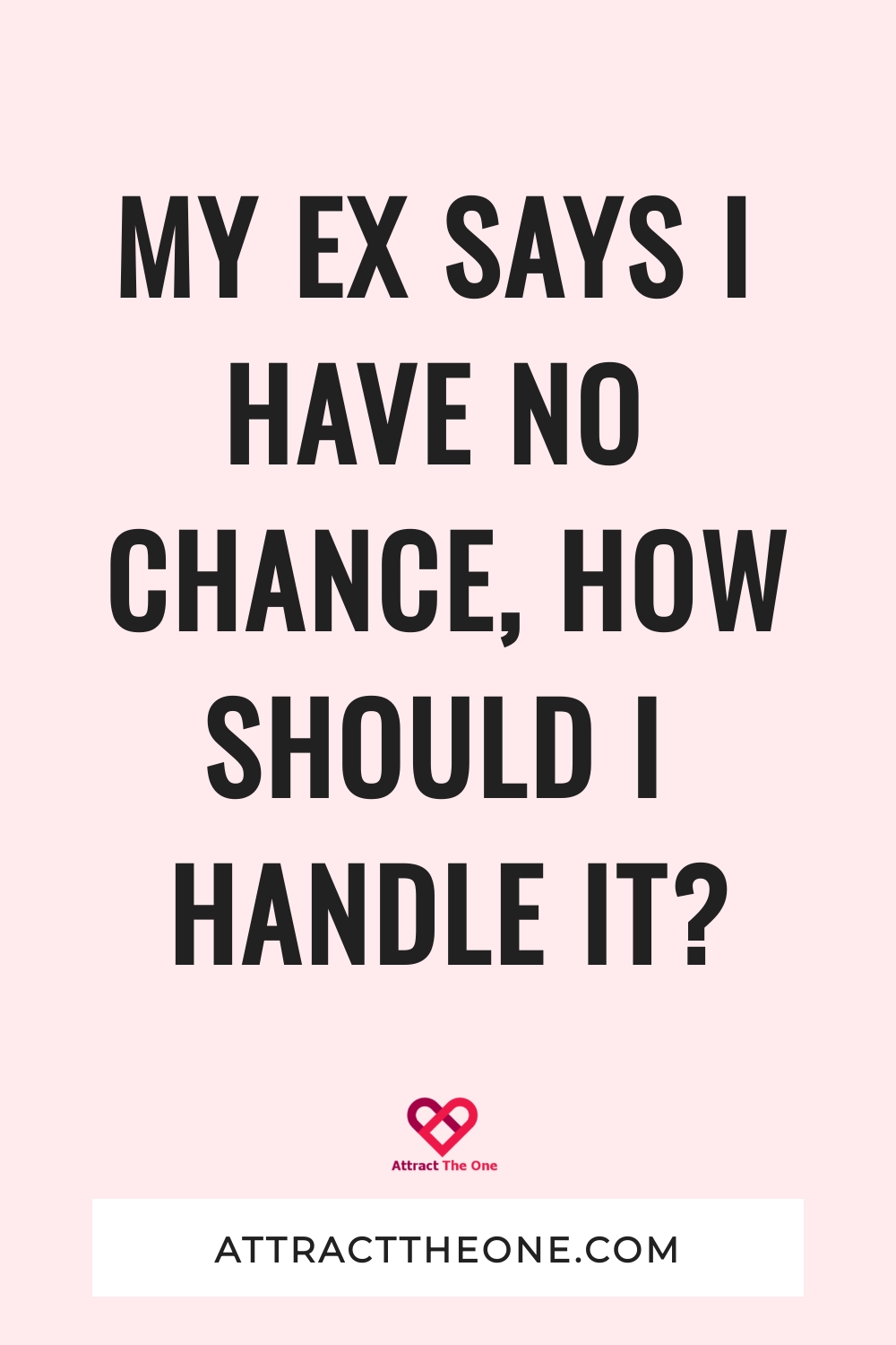 my ex says I have no chance