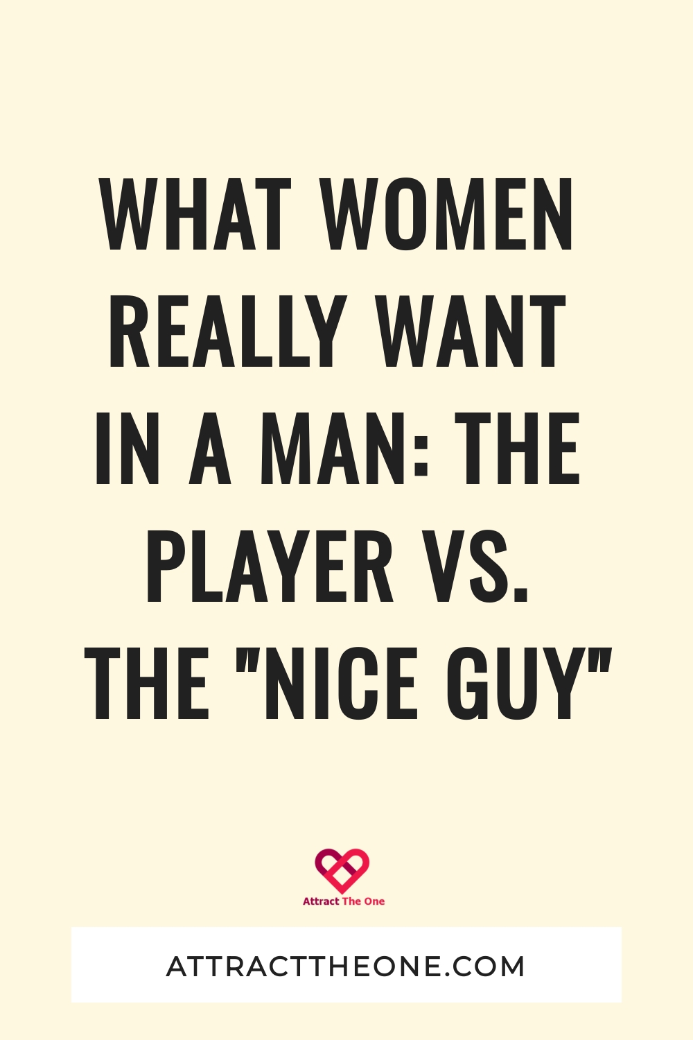 What Women REALLY Want In A Man: The Player Vs. The "Nice Guy" what women want