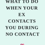 What to Do When Your Ex Contacts You During No Contact