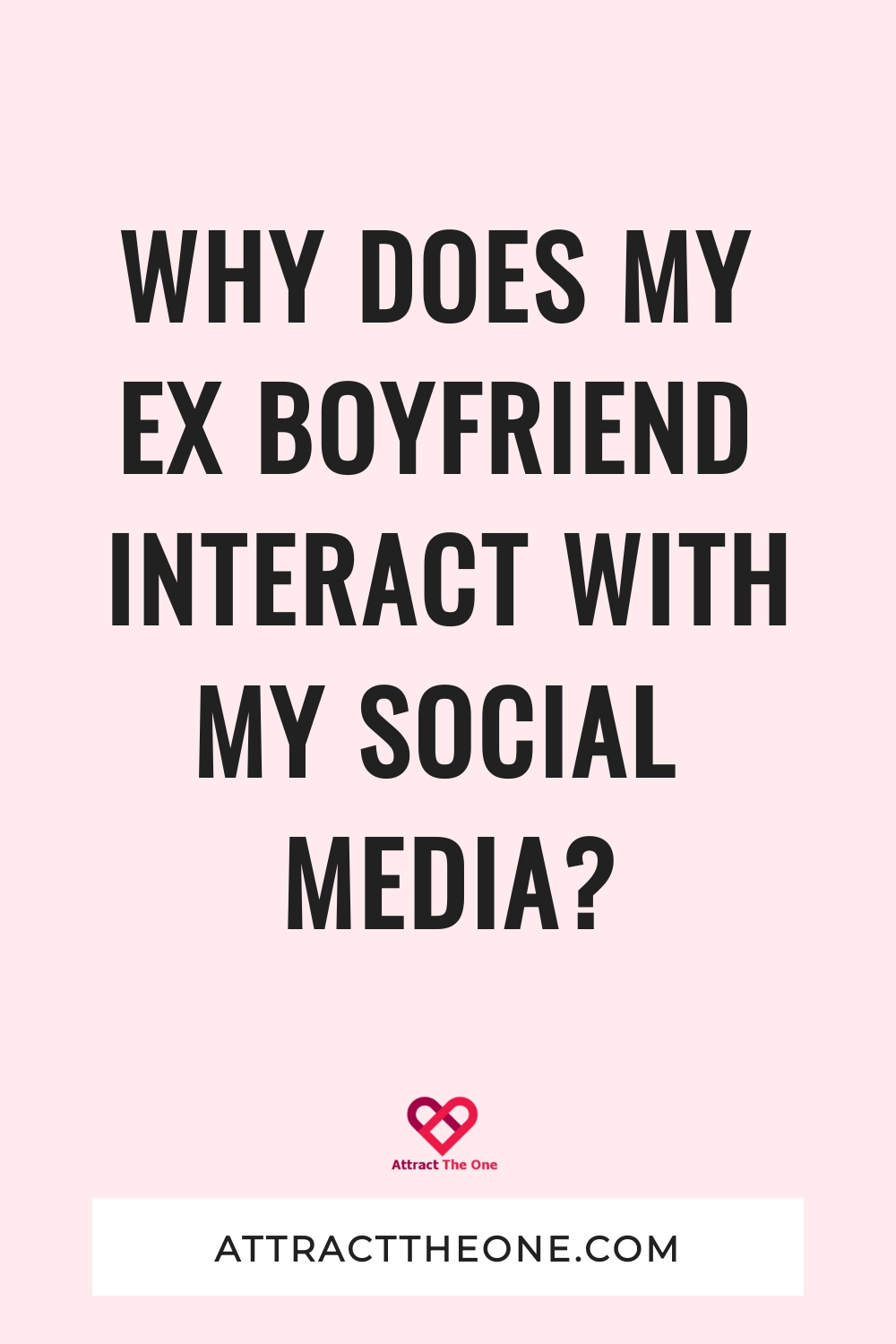 why does my ex boyfriend interact with my social media