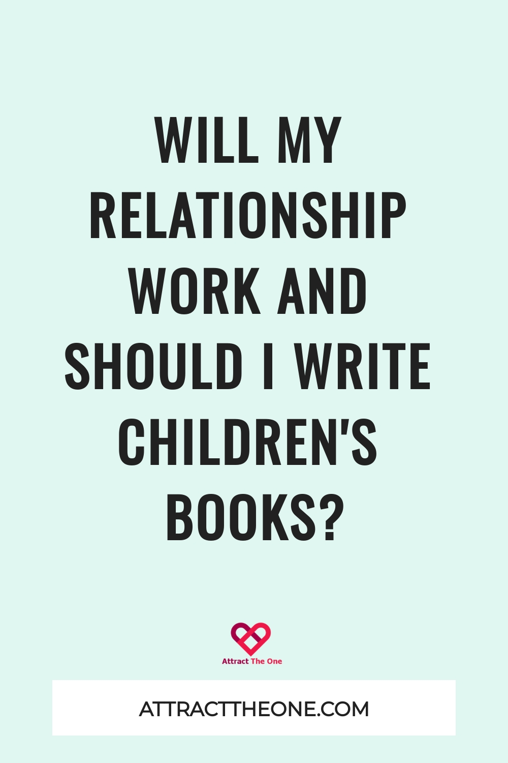 Will My Relationship Work and Should I Write Children's Books? will my relationship work