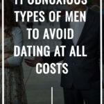 11 Obnoxious Types Of Men To Avoid Dating At All Costs (1)