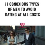 11 Obnoxious Types Of Men To Avoid Dating At All Costs