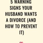 5 Warning Signs Your Husband Wants a Divorce (And How To Prevent It)