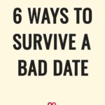 6 Ways to Survive a Bad Date