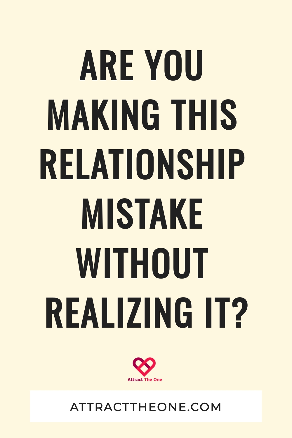 Are You Making This Relationship Mistake Without Realizing It?