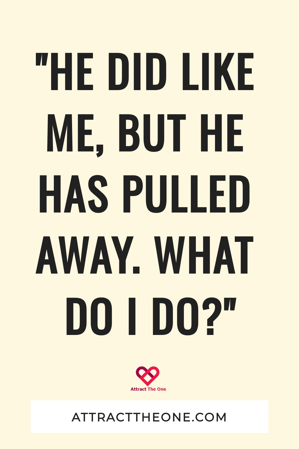 what to do when a man pulls away