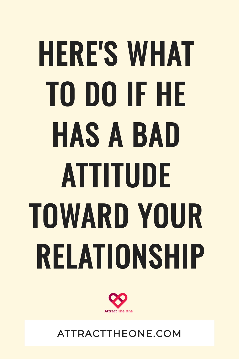 Here's What To Do If He Has A Bad Attitude Toward Your Relationship what to do if he has a bad attitude