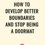 How To Develop Better Boundaries And Stop Being A Doormat