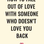 How To Fall Out Of Love With Someone Who Doesn’t Love You Back