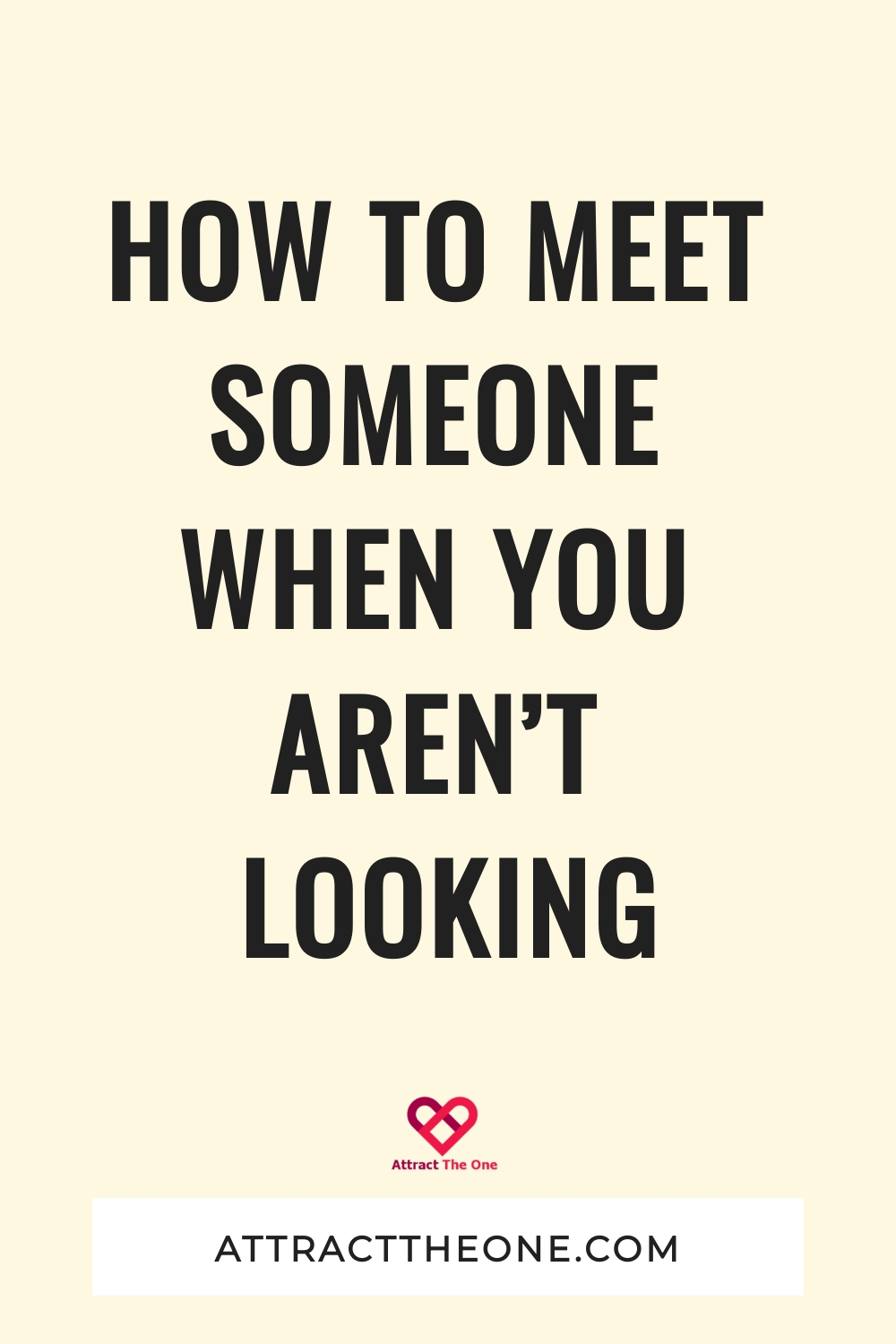 how to meet someone when you aren't looking