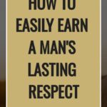 How to easily earn a man's lasting respect