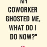 My Coworker Ghosted Me, What Do I Do Now?
