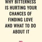 why bitterness is hurting your chances of finding love and what to do about it
